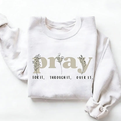 Faith Over Everything - Pray for It Christian Sweatshirt - Jesus Bible Verse Crewneck